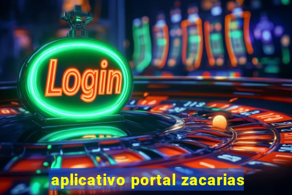 aplicativo portal zacarias